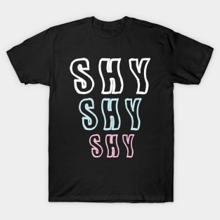 Shy Shy Shy T-Shirt